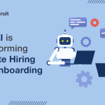 How AI is Transforming Remote Hiring and Onboarding