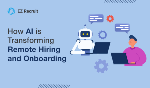 How AI is Transforming Remote Hiring and Onboarding