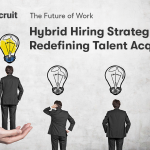 Hybrid Hiring Strategies-The Future of Talent Acquisition in 2025