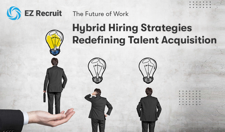 Hybrid Hiring Strategies-The Future of Talent Acquisition in 2025