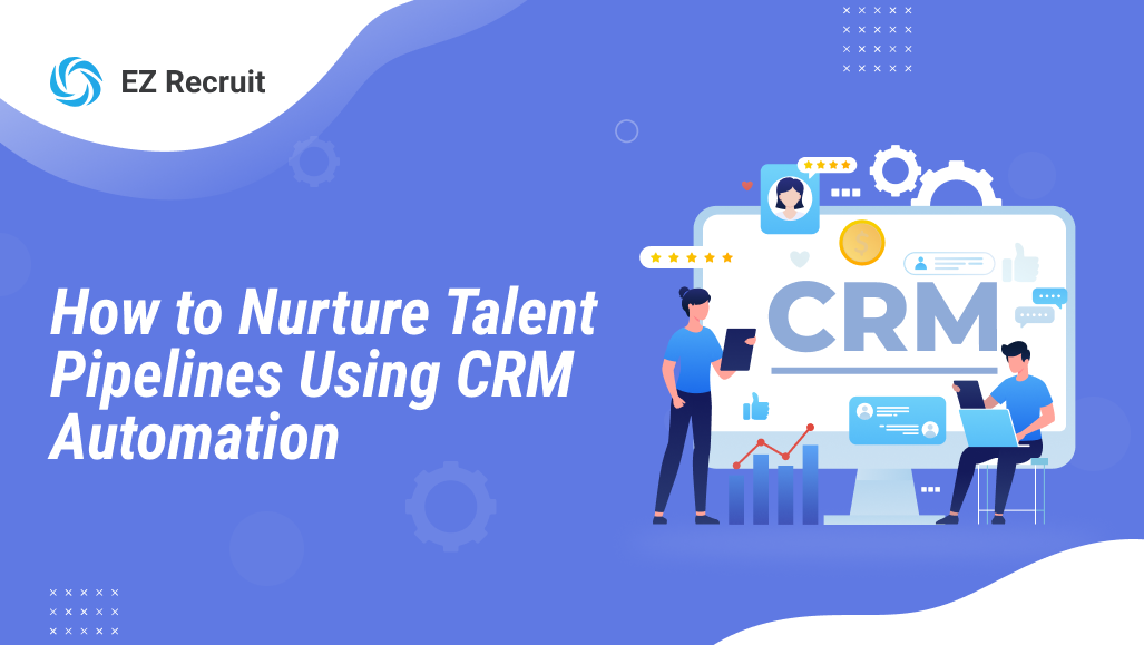 Optimising Talent Pipeline by Using CRM Systems