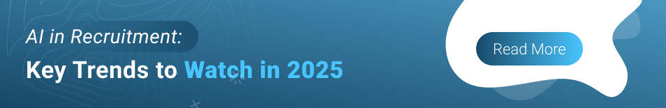 AI in Recruitment: Key Trends to Watch in 2025