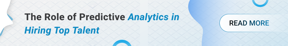 Role of Predictive Analytics in Hiring Top Talent