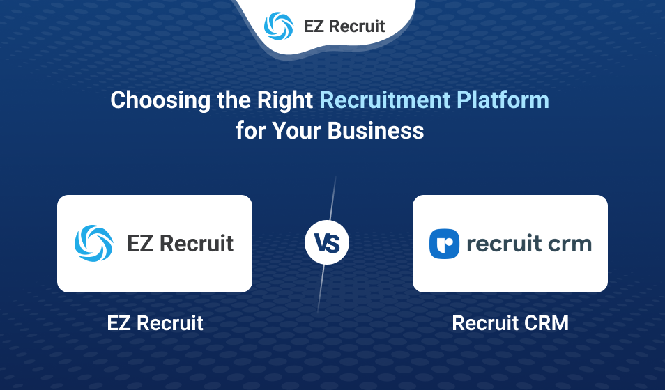 Which Hiring Platform Fits You Best? EZ Recruit vs Recruit CRM